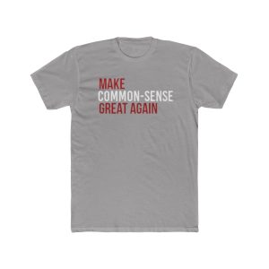 "Make Common-Sense Great Again" Unisex Cotton Crew Tee