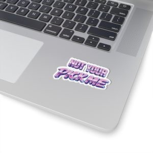 Not Your Pick Me Sticker | Kiss-Cut Vinyl Decal, Retro 80s Gradient
