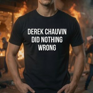 Derek Chauvin Did Nothing Wrong Tee