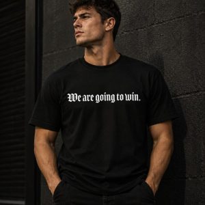 We Are Going To Win Tee